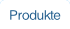 Produkte.